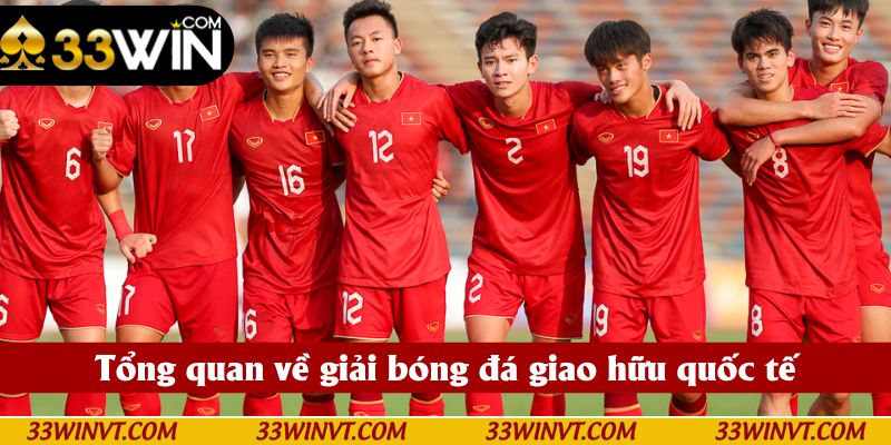 Bóng đá giao hữu không nhàm chán như mọi người nghĩ