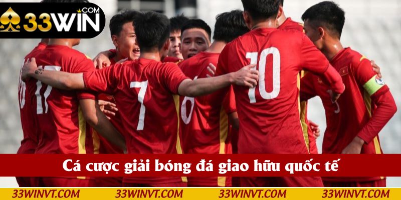 Cá Cược Bóng Đá Giao Hữu Quốc Tế