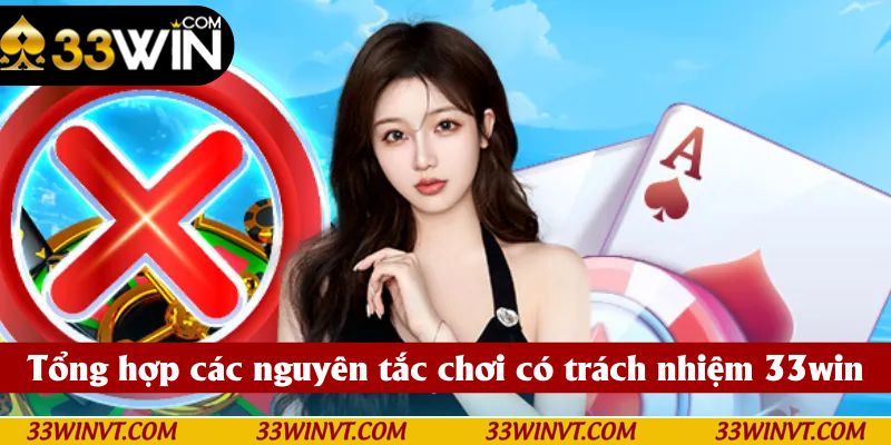 Tổng hợp các nguyên tắc chơi có trách nhiệm 33win