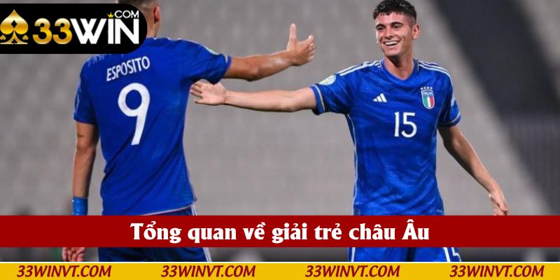 Thông tin xoay quanh các giải trẻ tại châu Âu