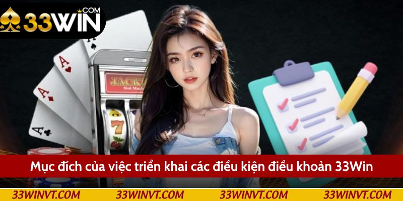 Mục đích của các điều kiện điều khoản 33Win