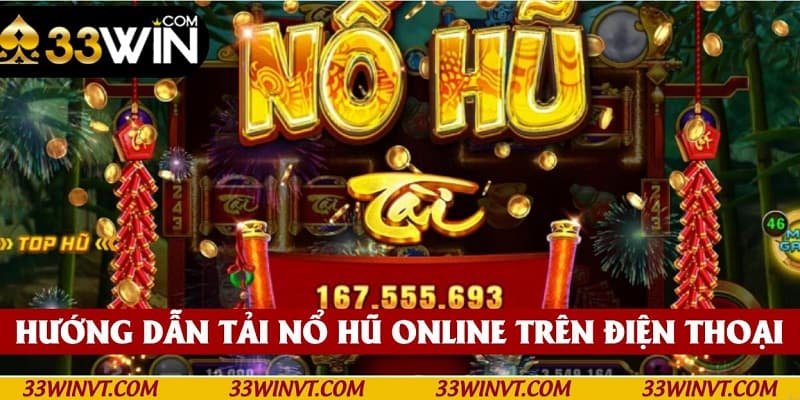 Nổ hũ online trên điện thoại có cách tải đơn giản