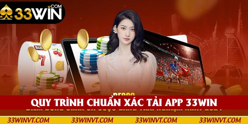 Tải ứng dụng 33win cực dễ dàng và chuẩn xác